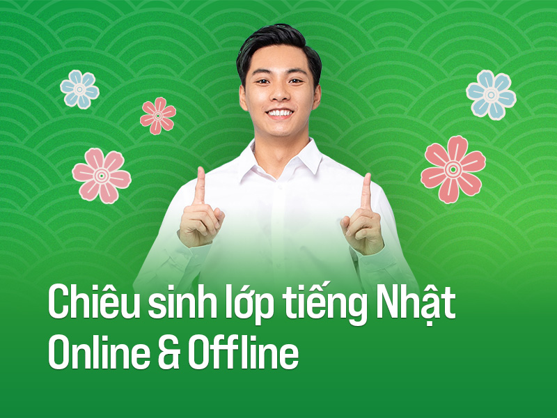 Chiêu sinh lớp tiếng Nhật Online & Offline tháng 06/2022