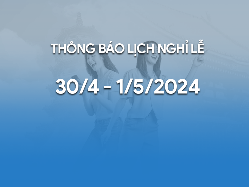 Thông báo nghỉ lễ 30/4 - 1/5/2024