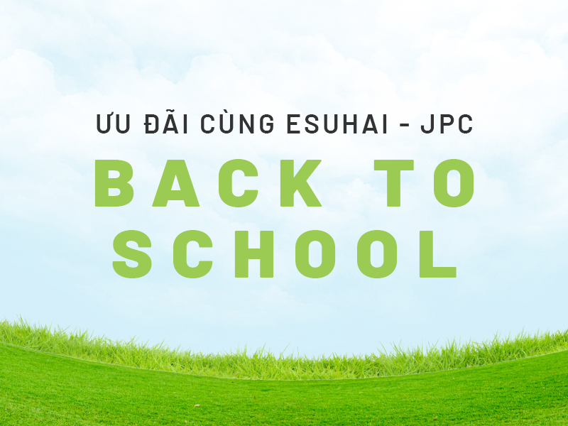 Back to School - Giảm ngay 300K học phí tiếng Nhật tại Esuhai - JPC (Kaizen)